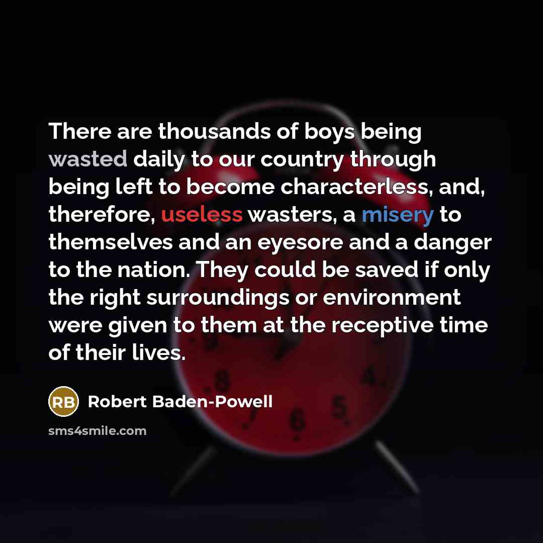 “There are thousands of boys being wasted daily to our…” quote by Robert Baden-Powell