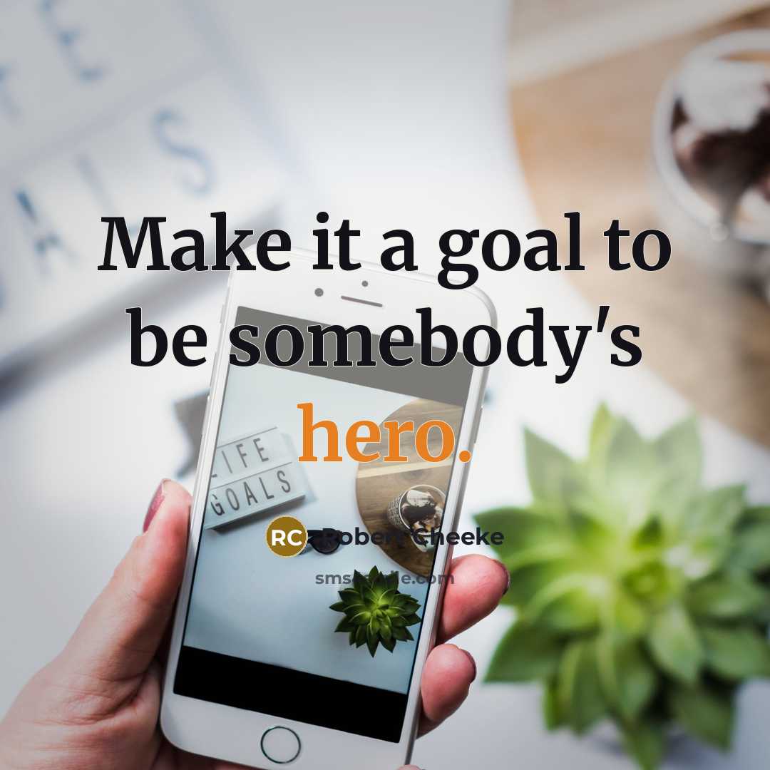 “Make it a goal to be somebody's hero.…” quote by Robert Cheeke