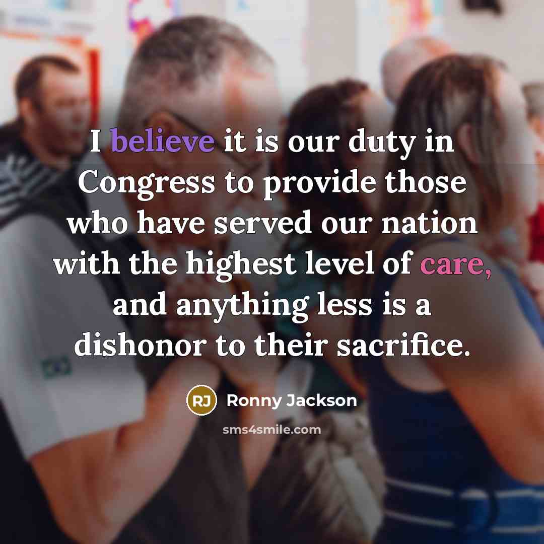 “I believe it is our duty in Congress to provide…” quote by Ronny Jackson
