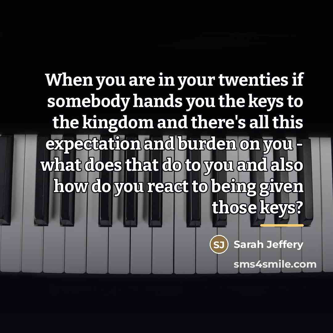 “When you are in your twenties if somebody hands you…” quote by Sarah Jeffery