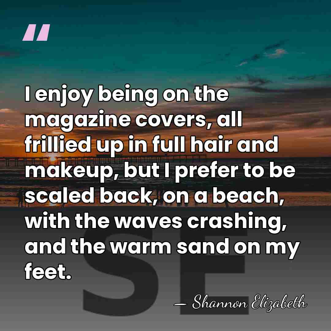 I enjoy being on the magazine covers, all frillied up in full&hellip; - Shannon Elizabeth