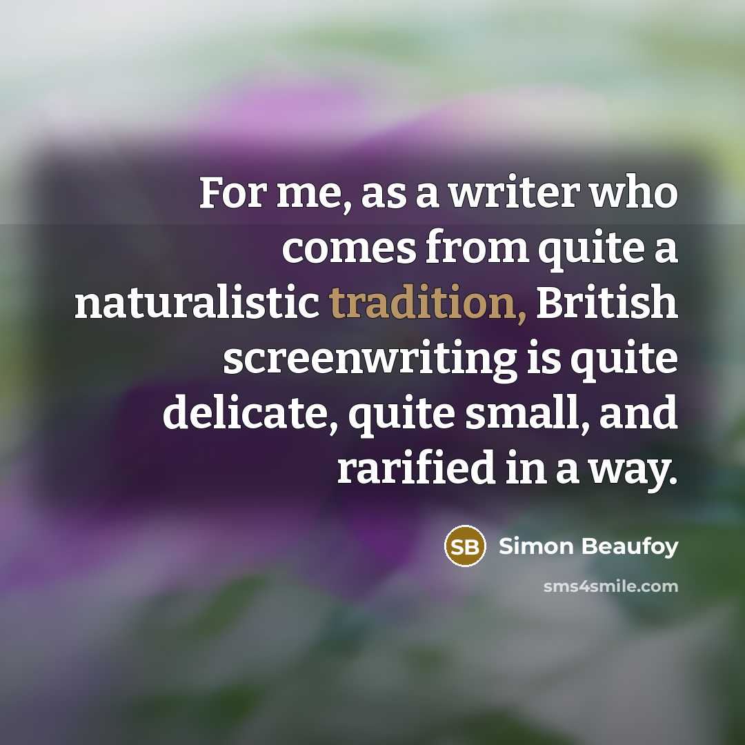 “For me, as a writer who comes from quite a…” quote by Simon Beaufoy