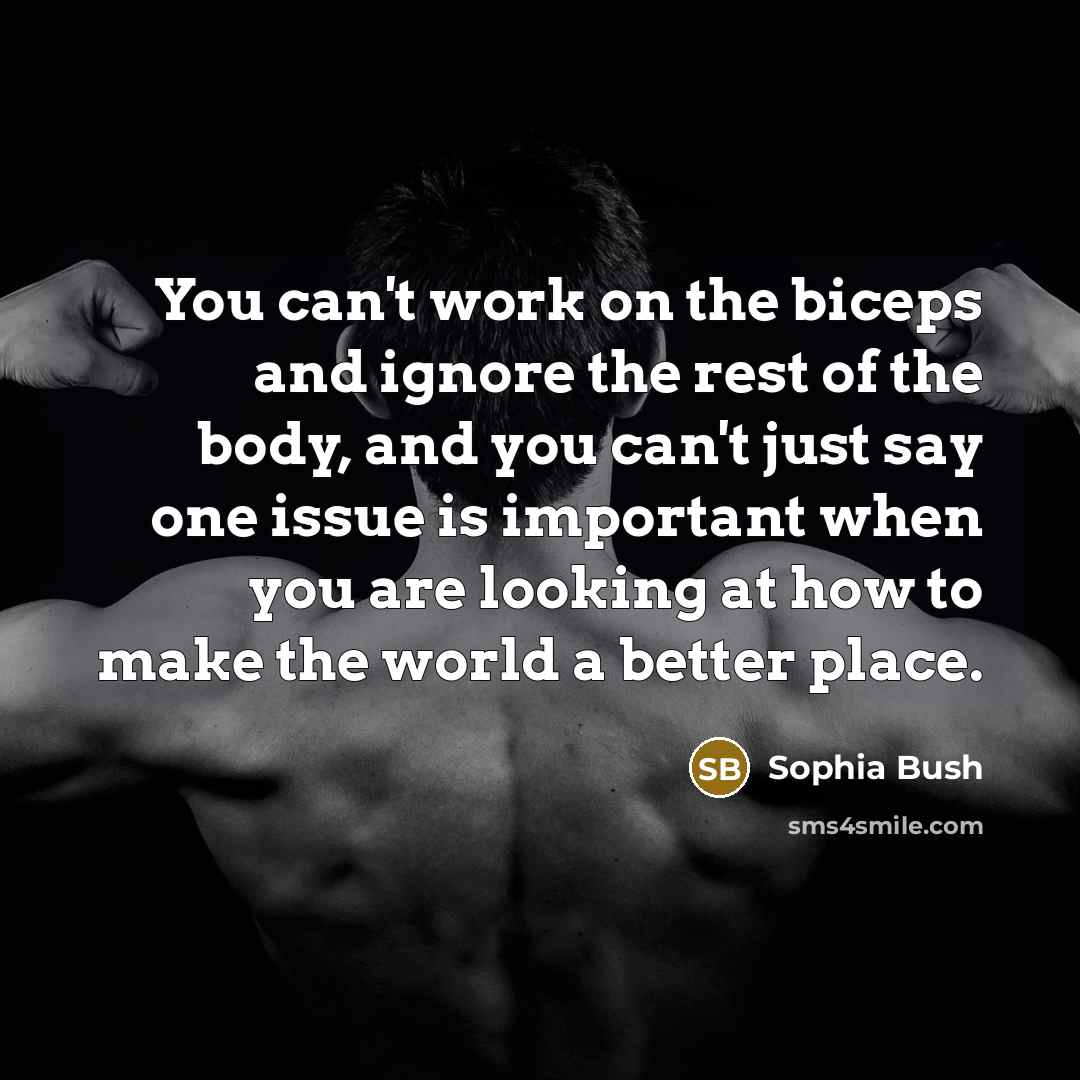 “You can't work on the biceps and ignore the rest…” quote by Sophia Bush