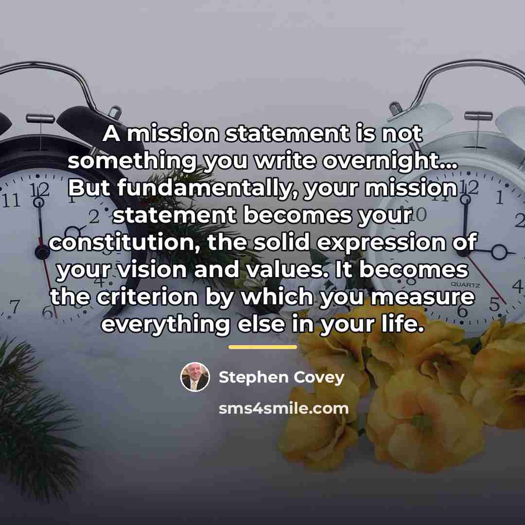 “A mission statement is not something you write overnight... But…” quote by Stephen Covey