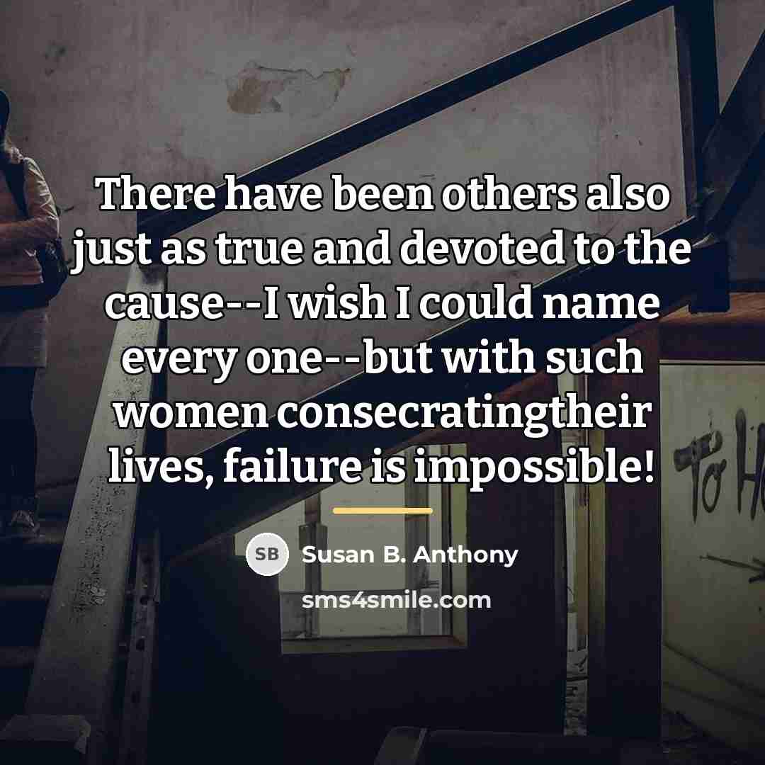 “There have been others also just as true and devoted…” quote by Susan B. Anthony