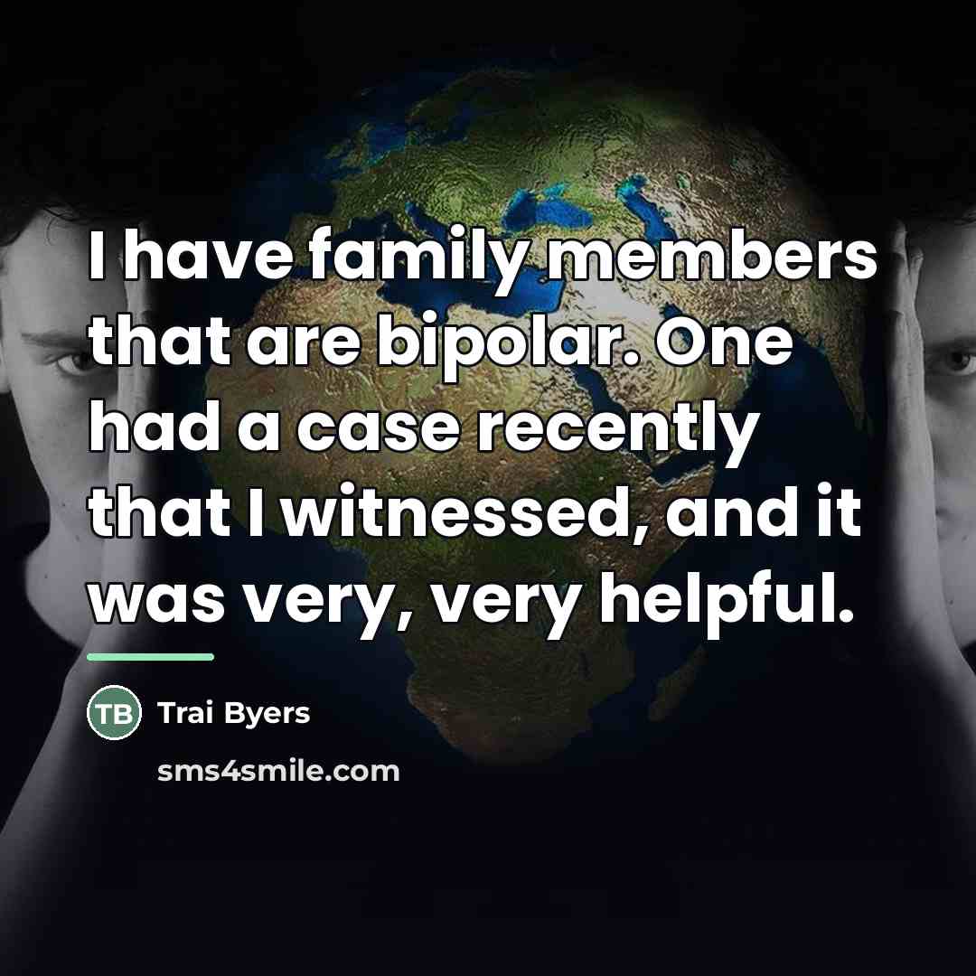 “I have family members that are bipolar. One had a…” quote by Trai Byers