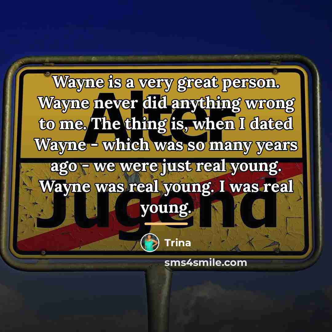 “Wayne is a very great person. Wayne never did anything…” quote by Trina
