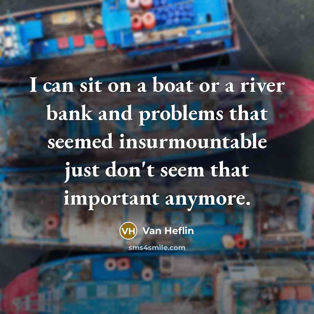 “I can sit on a boat or a river bank…” quote by Van Heflin