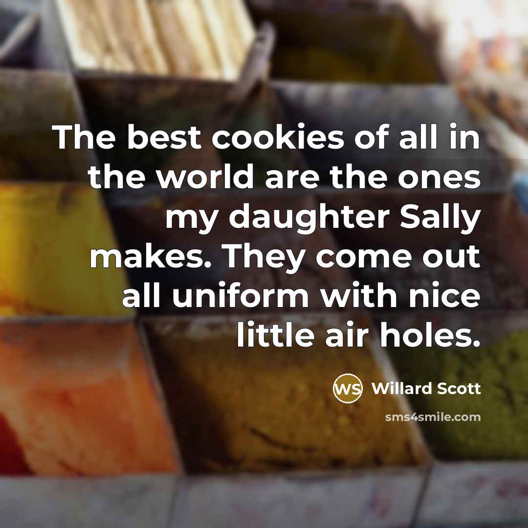 “The best cookies of all in the world are the…” quote by Willard Scott