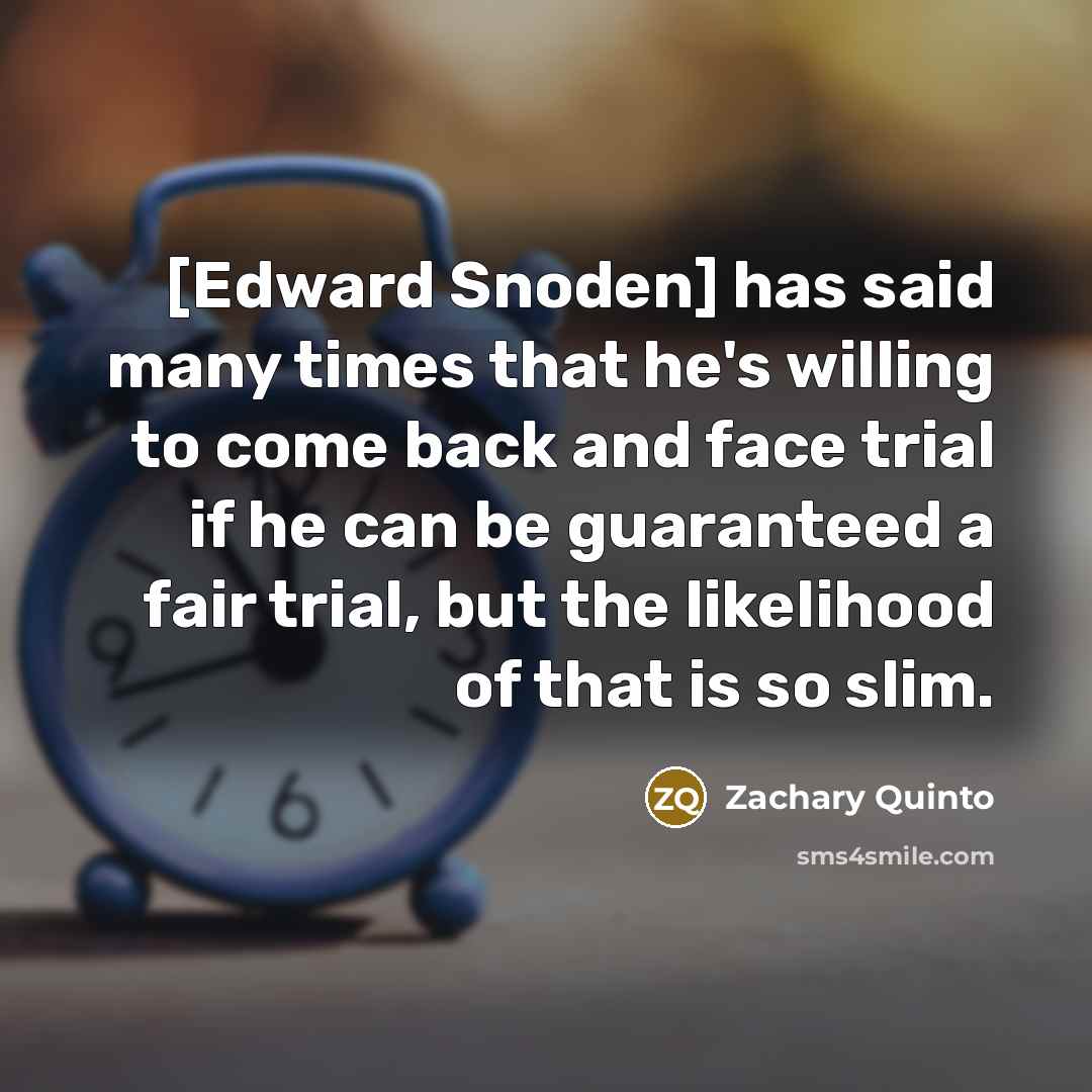 “[Edward Snoden] has said many times that he's willing to…” quote by Zachary Quinto