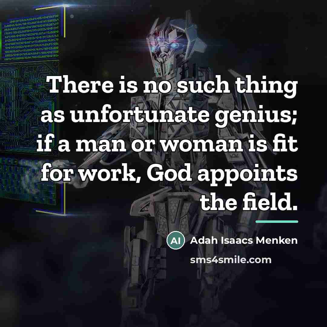 “There is no such thing as unfortunate genius; if a…” quote by Adah Isaacs Menken