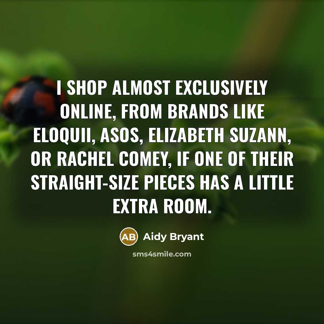 “I shop almost exclusively online, from brands like Eloquii, ASOS,…” quote by Aidy Bryant