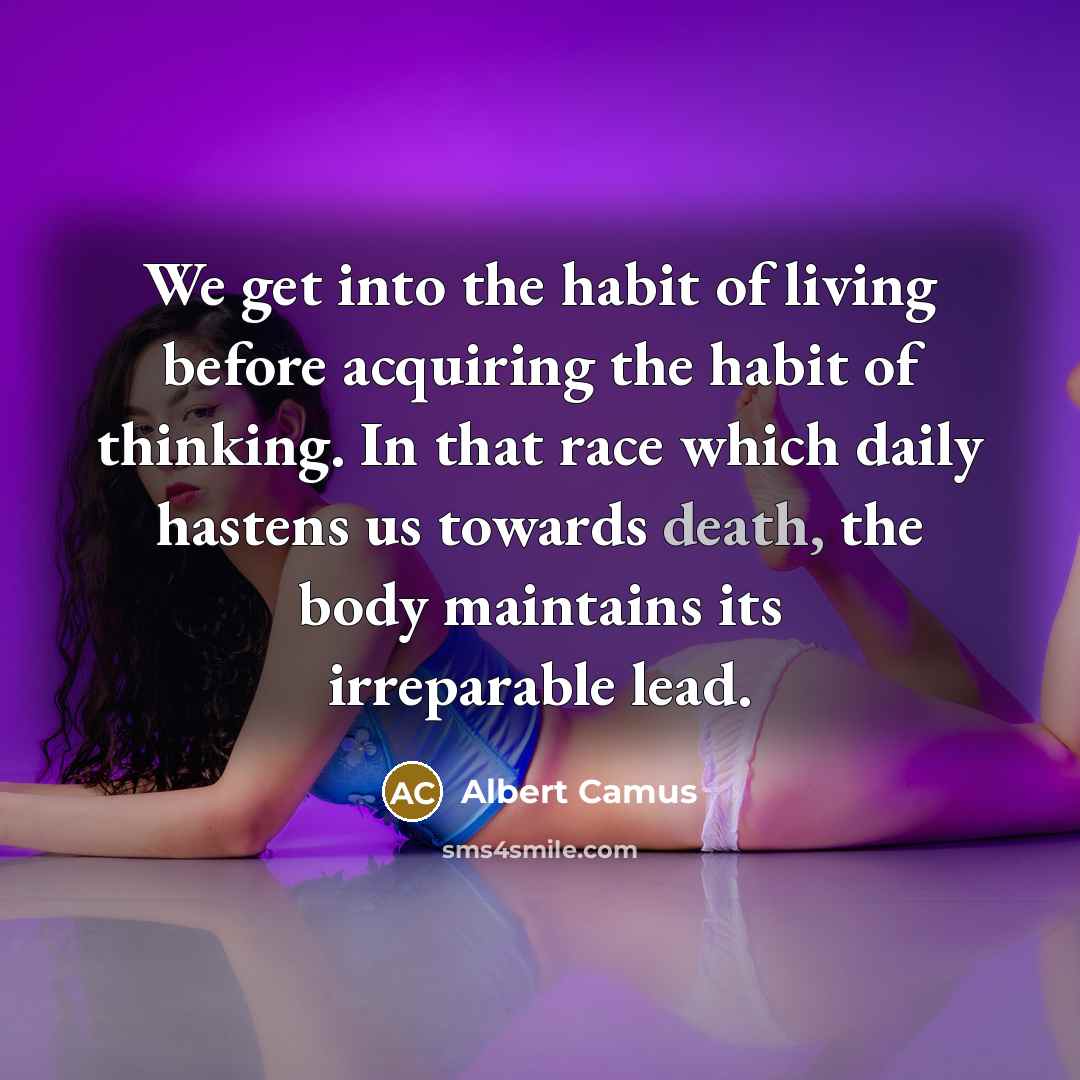 “We get into the habit of living before acquiring the…” quote by Albert Camus