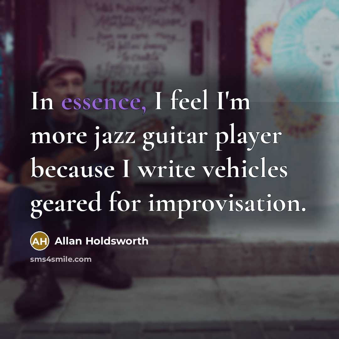 “In essence, I feel I'm more jazz guitar player because…” quote by Allan Holdsworth
