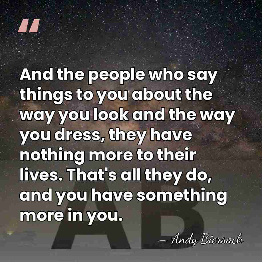 And the people who say things to you about the way you&hellip; - Andy Biersack