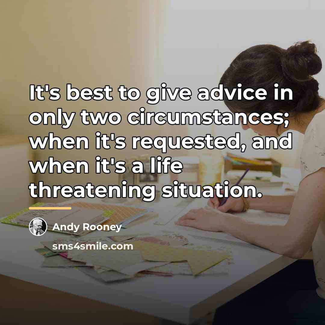 “It's best to give advice in only two circumstances; when…” quote by Andy Rooney