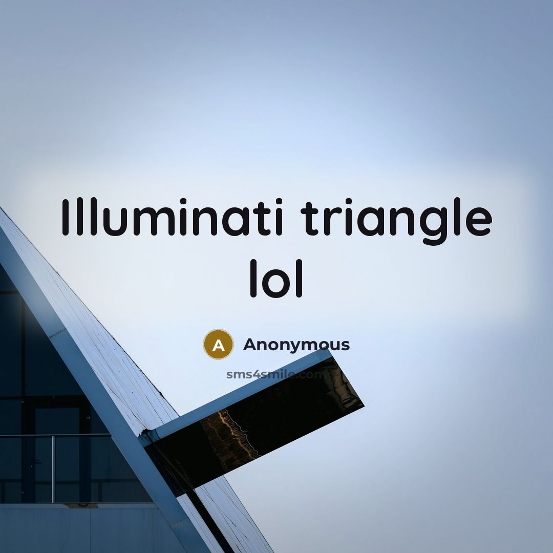 “Illuminati triangle lol” quote by Anonymous