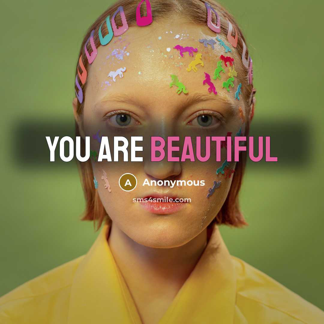 “You are beautiful” quote by Anonymous