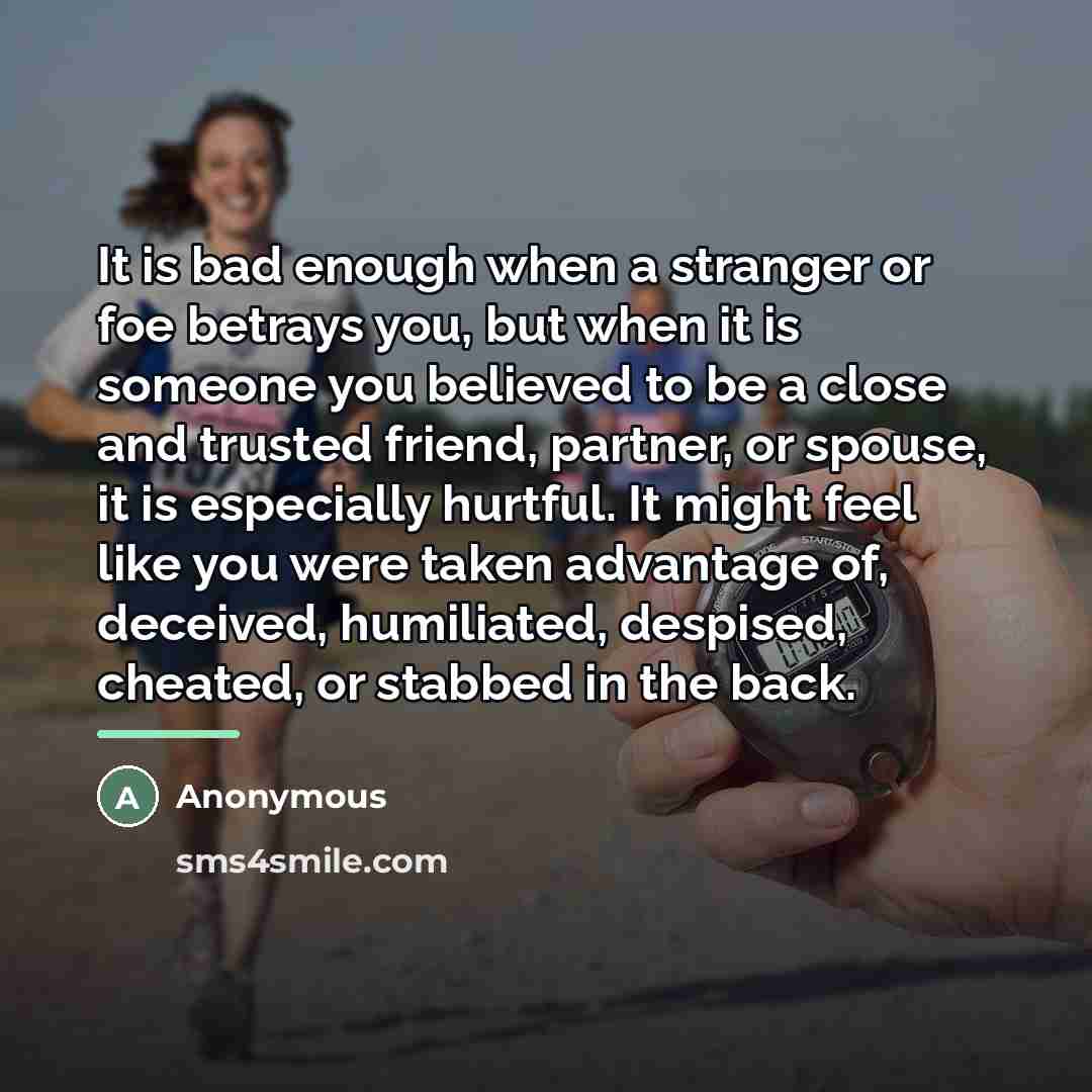 “It is bad enough when a stranger or foe betrays…” quote by Anonymous