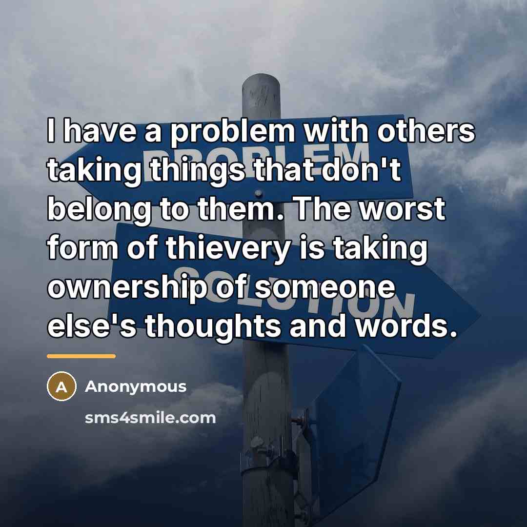 “I have a problem with others taking things that don't…” quote by Anonymous