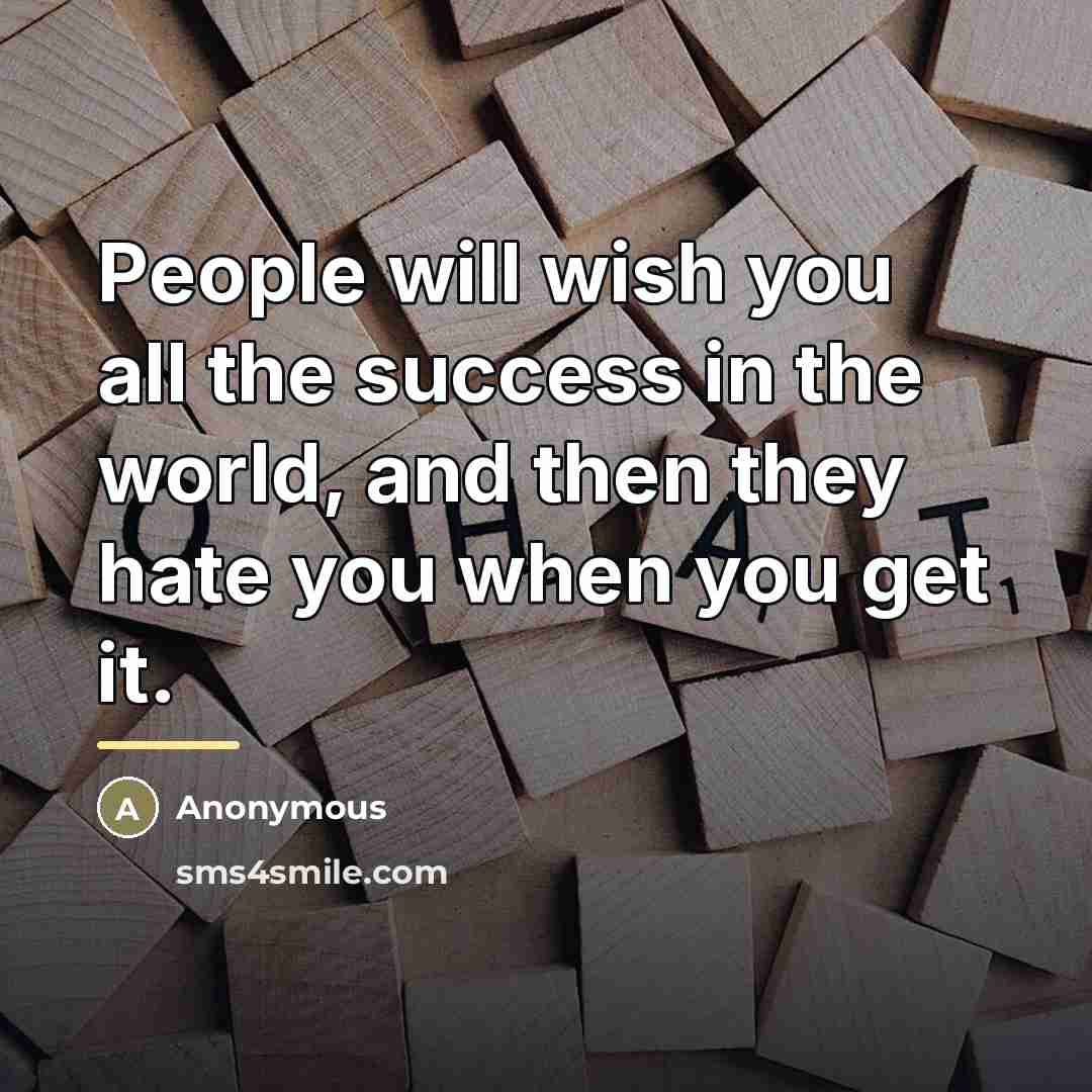 “People will wish you all the success in the world,…” quote by Anonymous