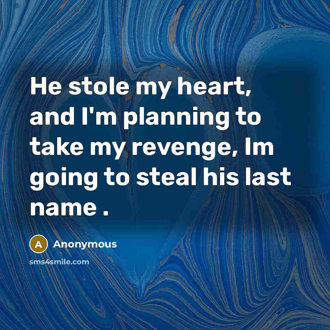 “He stole my heart, and I'm planning to take my…” quote by Anonymous