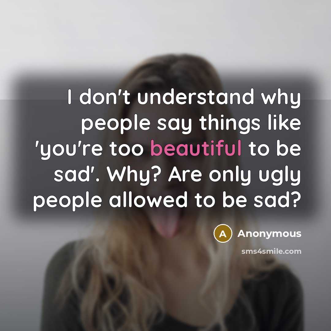 “I don't understand why people say things like 'you're too…” quote by Anonymous