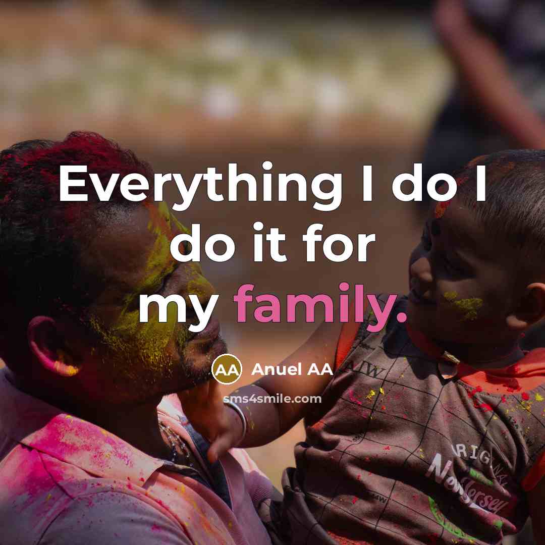 “Everything I do I do it for my family.…” quote by Anuel AA