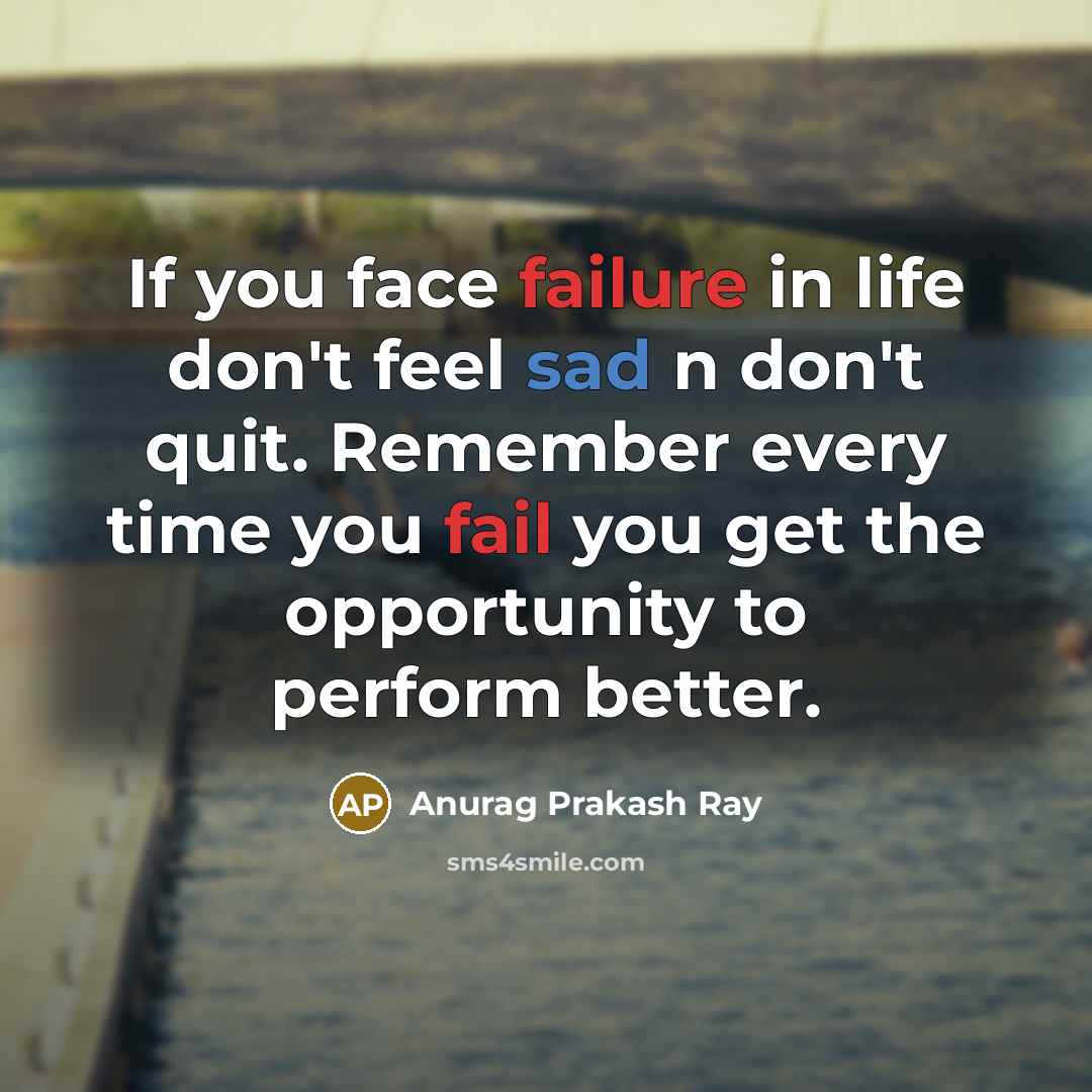 “If you face failure in life don't feel sad n…” quote by Anurag Prakash Ray