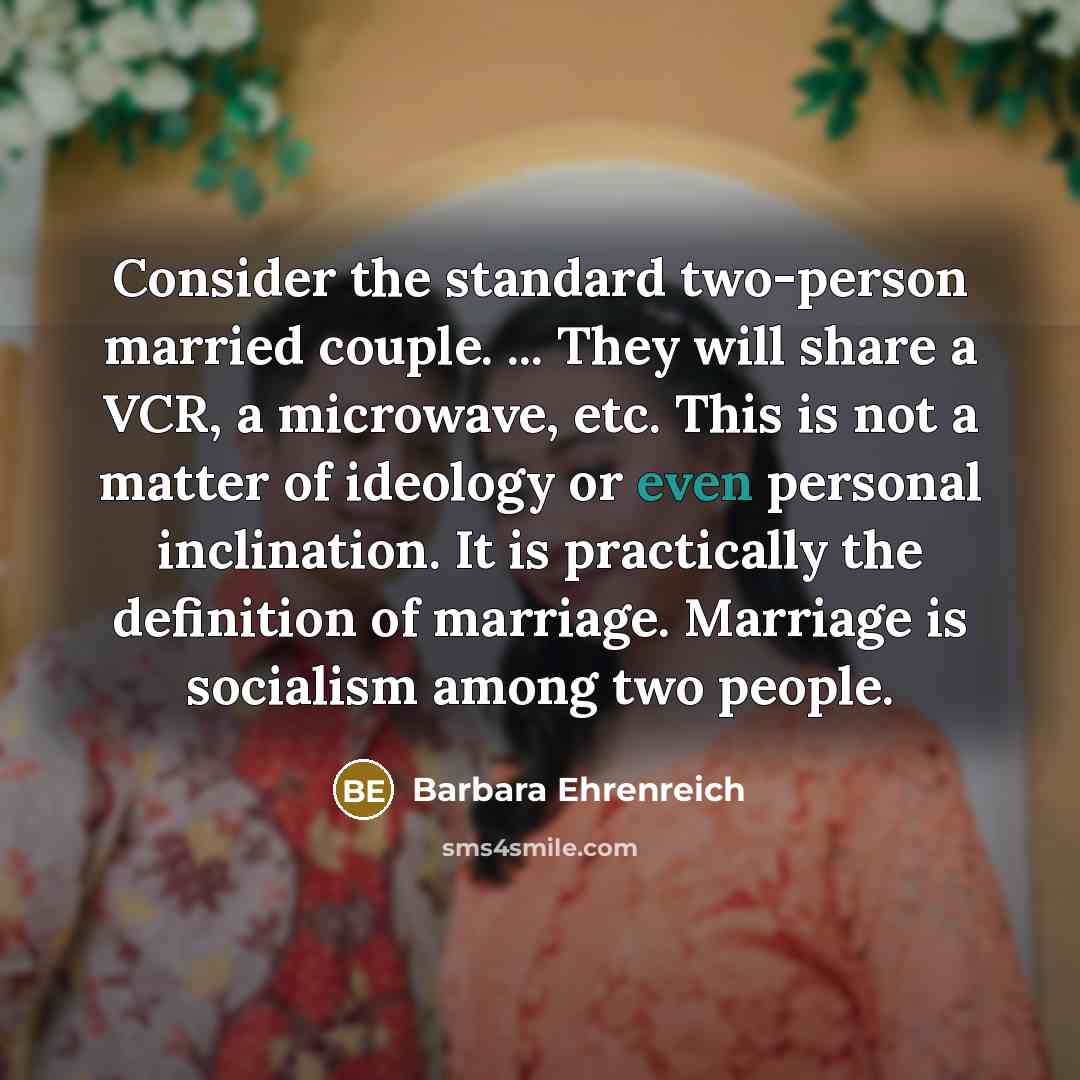 “Consider the standard two-person married couple. ... They will share…” quote by Barbara Ehrenreich