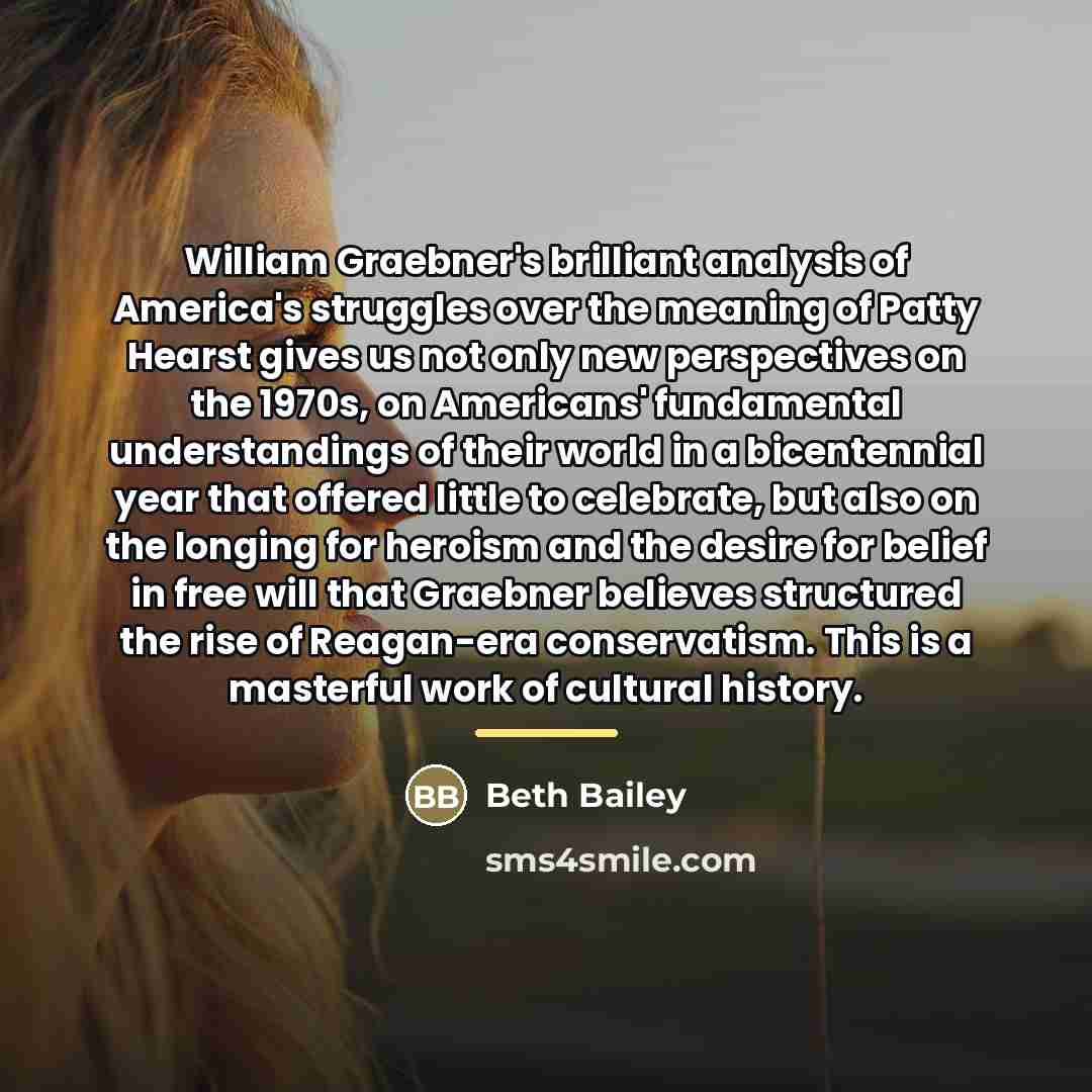 “William Graebner's brilliant analysis of America's struggles over the meaning…” quote by Beth Bailey