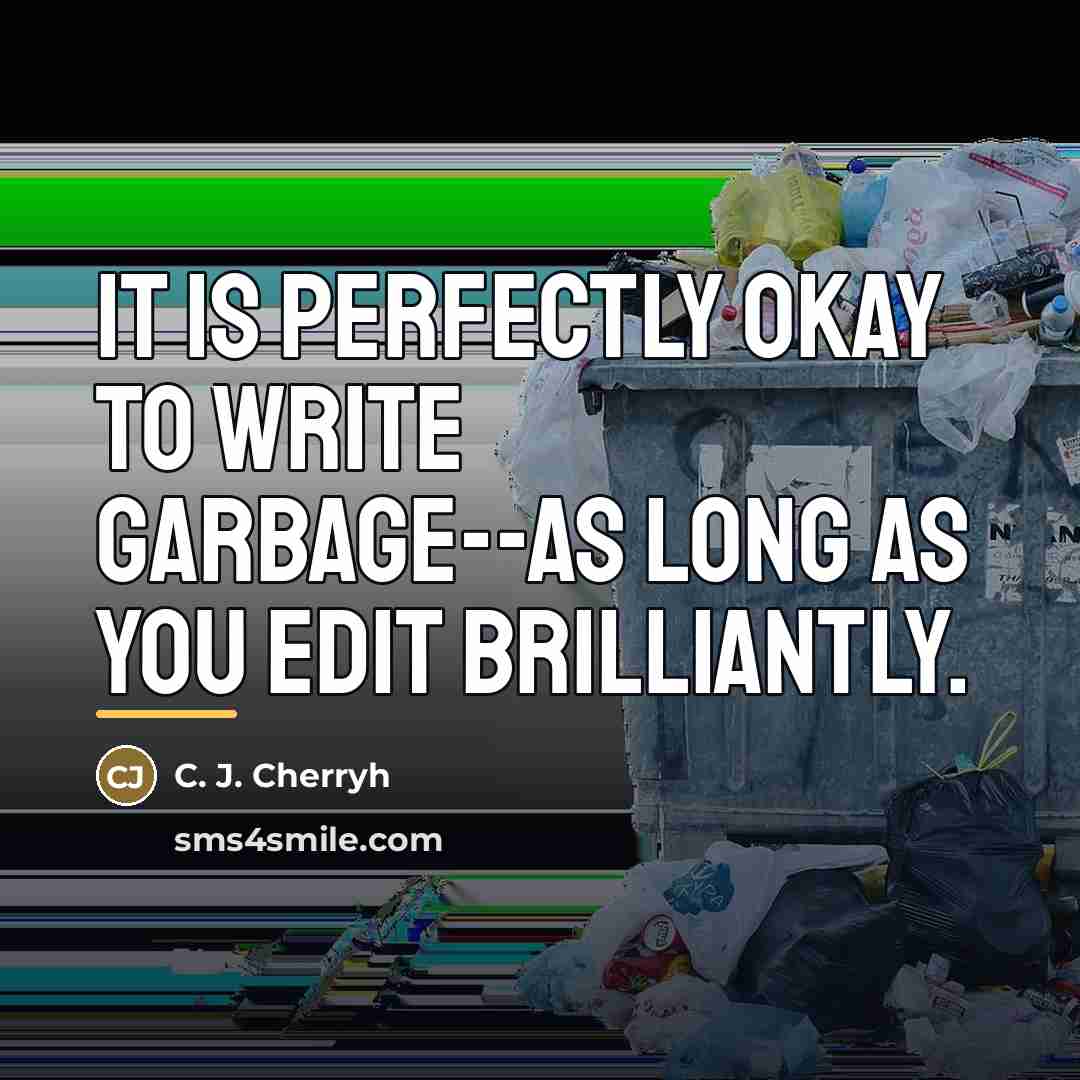 “It is perfectly okay to write garbage--as long as you…” quote by C. J. Cherryh