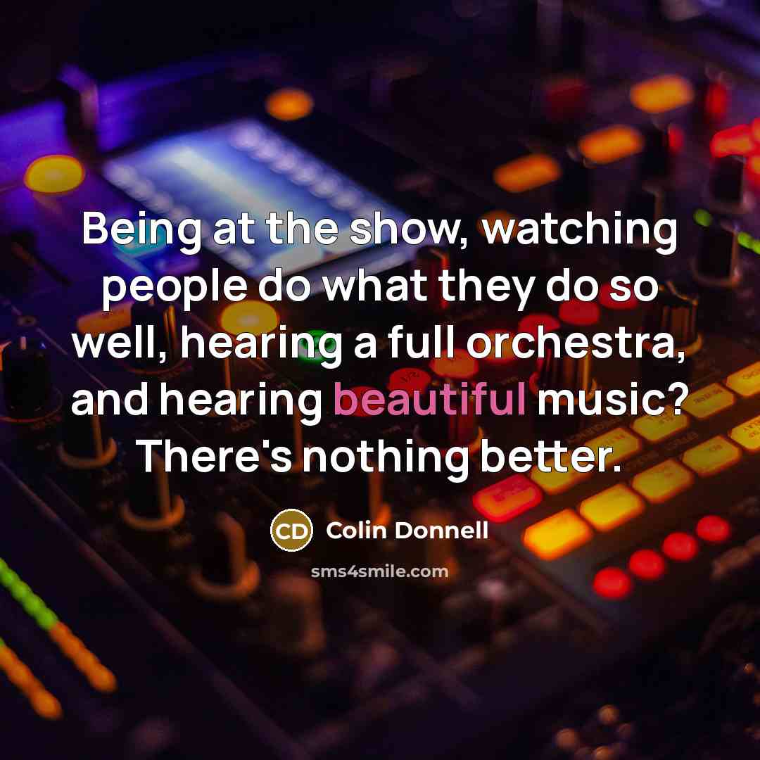 “Being at the show, watching people do what they do…” quote by Colin Donnell