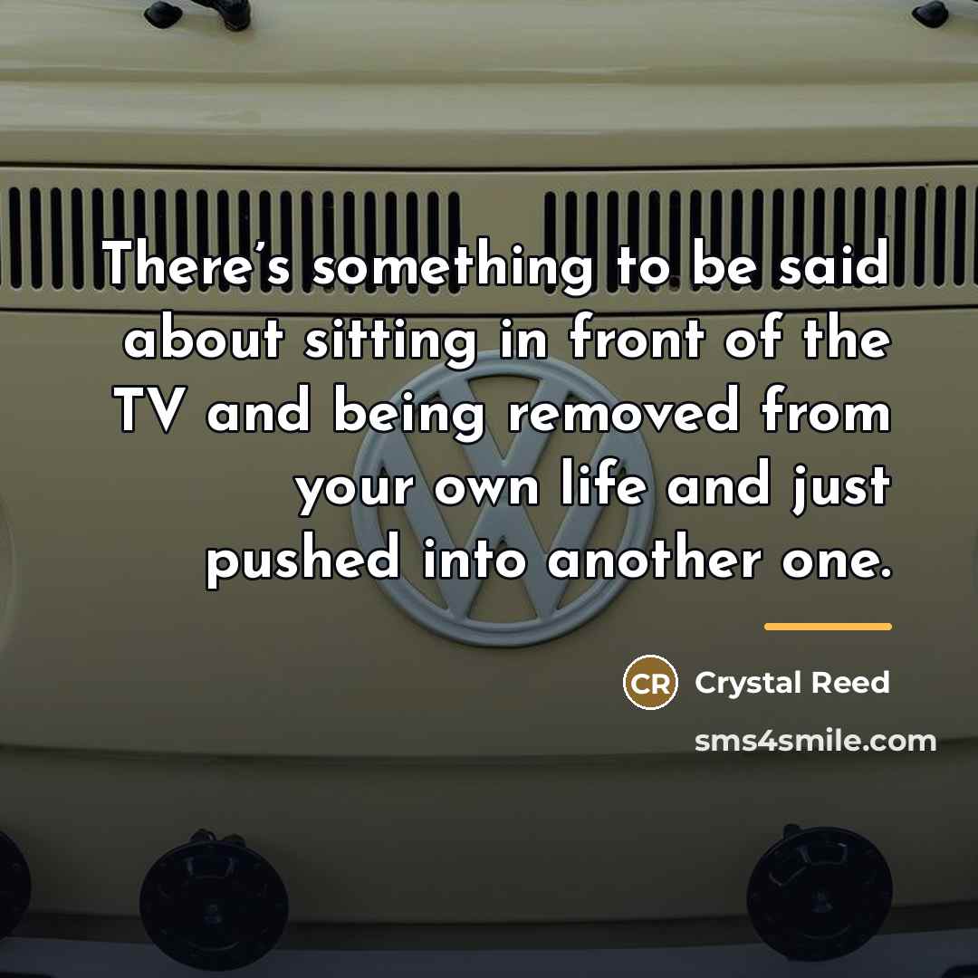“There’s something to be said about sitting in front of…” quote by Crystal Reed