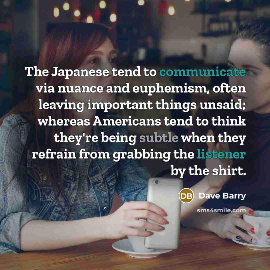 “The Japanese tend to communicate via nuance and euphemism, often…” quote by Dave Barry