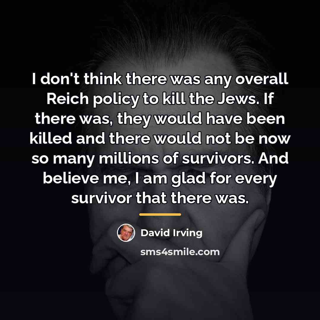 “I don't think there was any overall Reich policy to…” quote by David Irving
