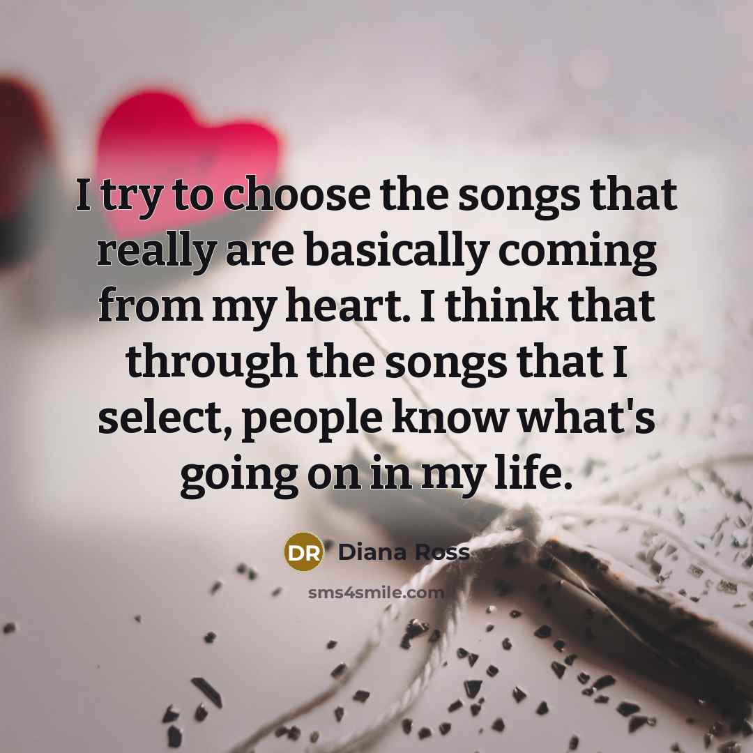 “I try to choose the songs that really are basically…” quote by Diana Ross