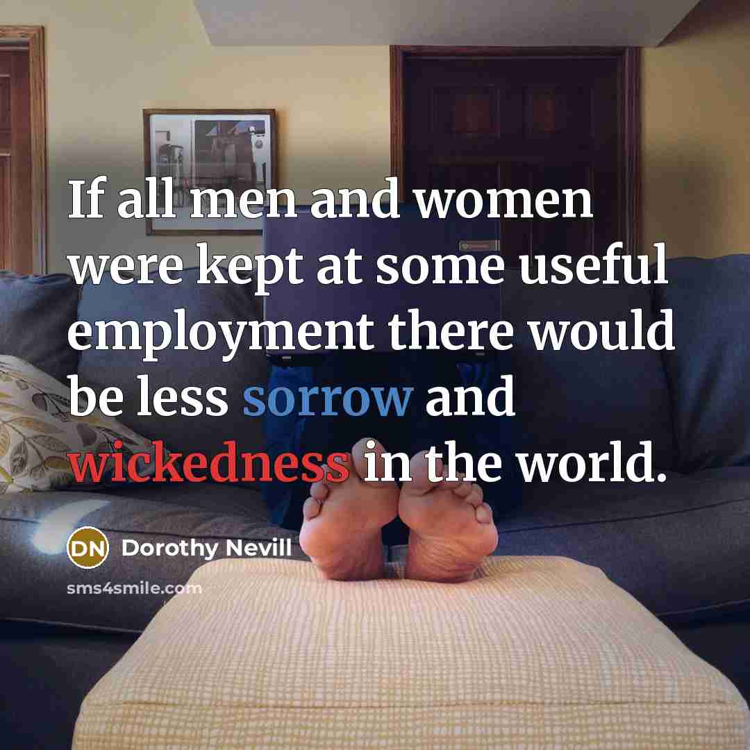 “If all men and women were kept at some useful…” quote by Dorothy Nevill