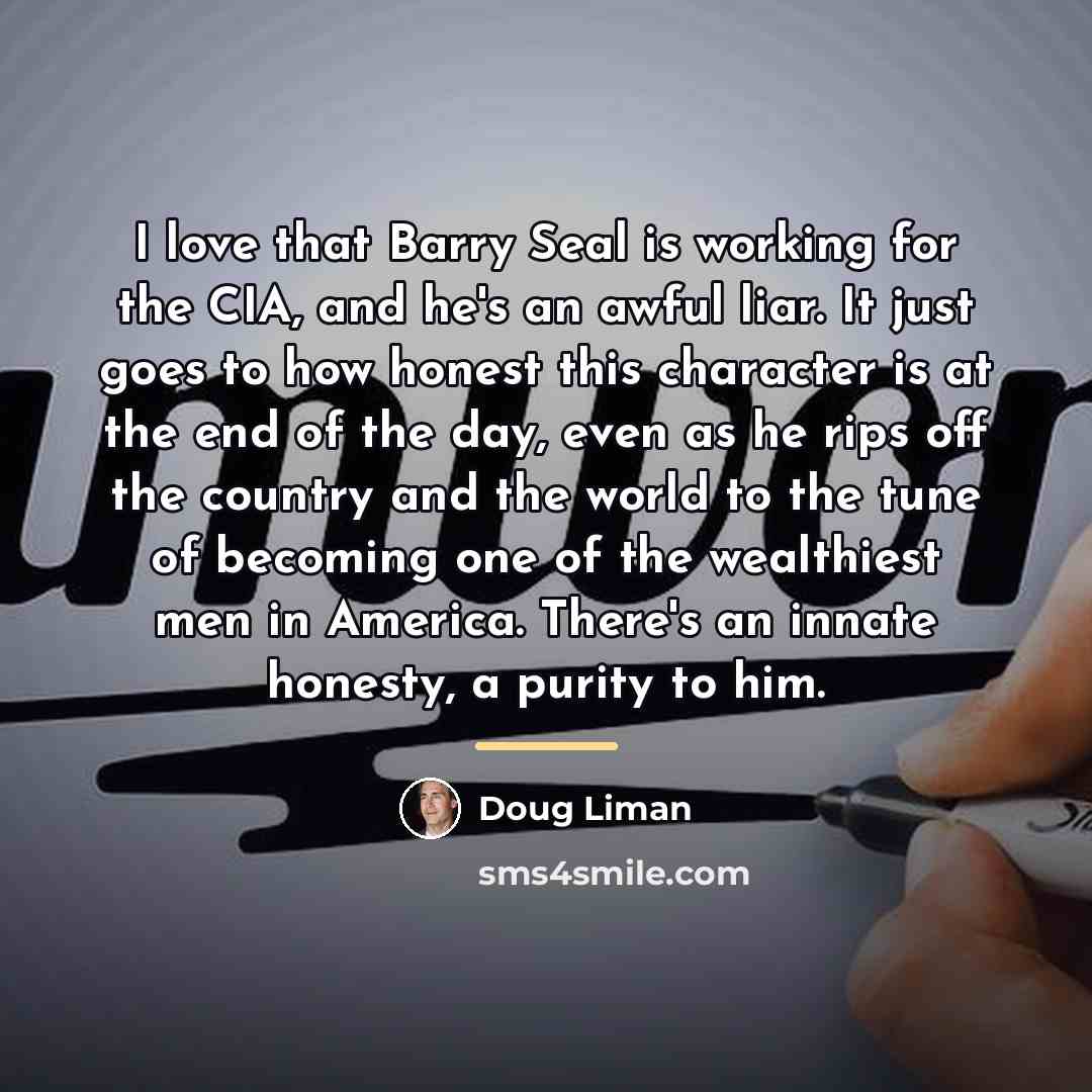 “I love that Barry Seal is working for the CIA,…” quote by Doug Liman