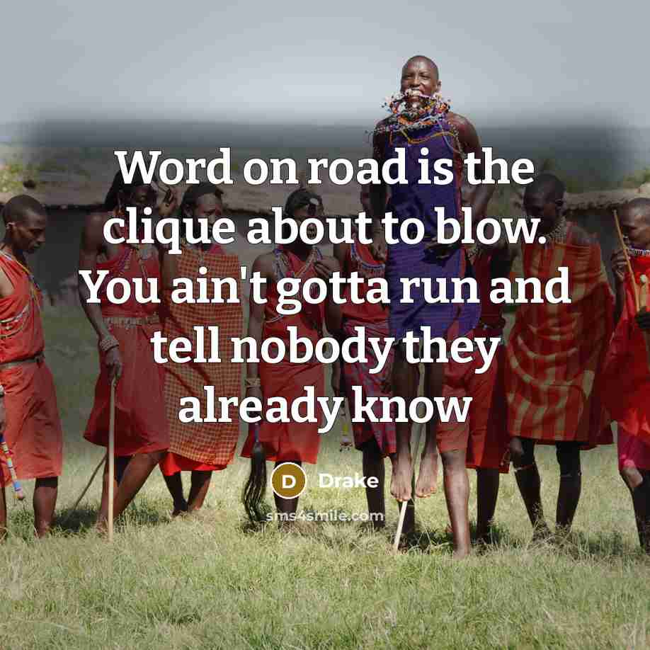 “Word on road is the clique about to blow. You…” quote by Drake