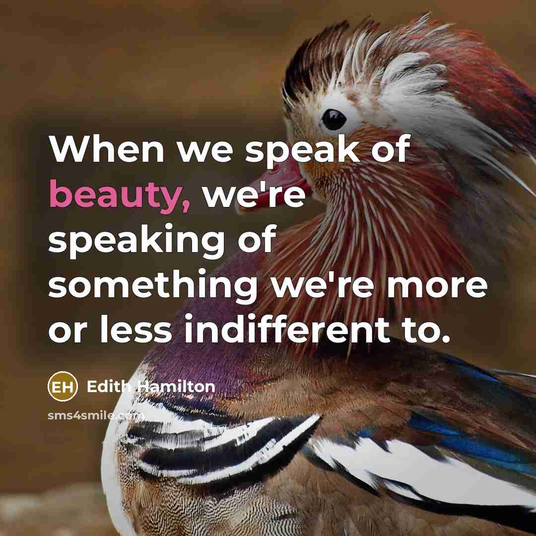 “When we speak of beauty, we're speaking of something we're…” quote by Edith Hamilton