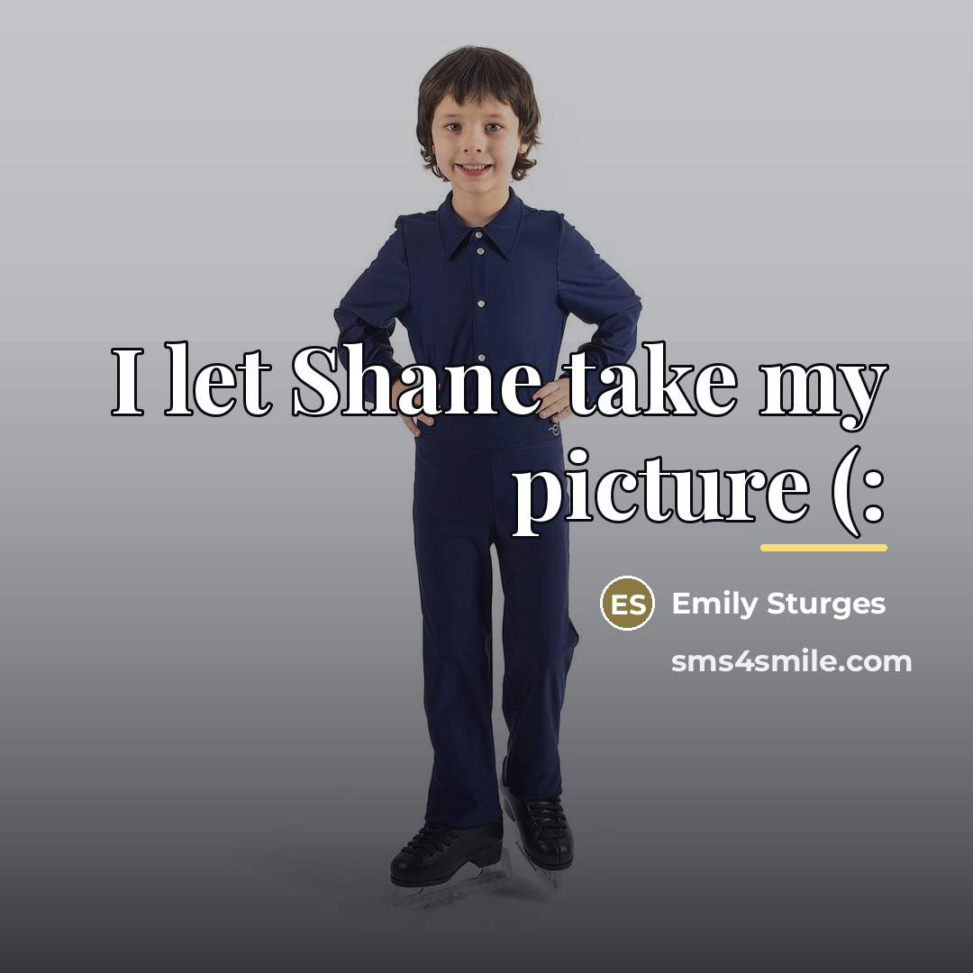 “I let Shane take my picture (:…” quote by Emily Sturges