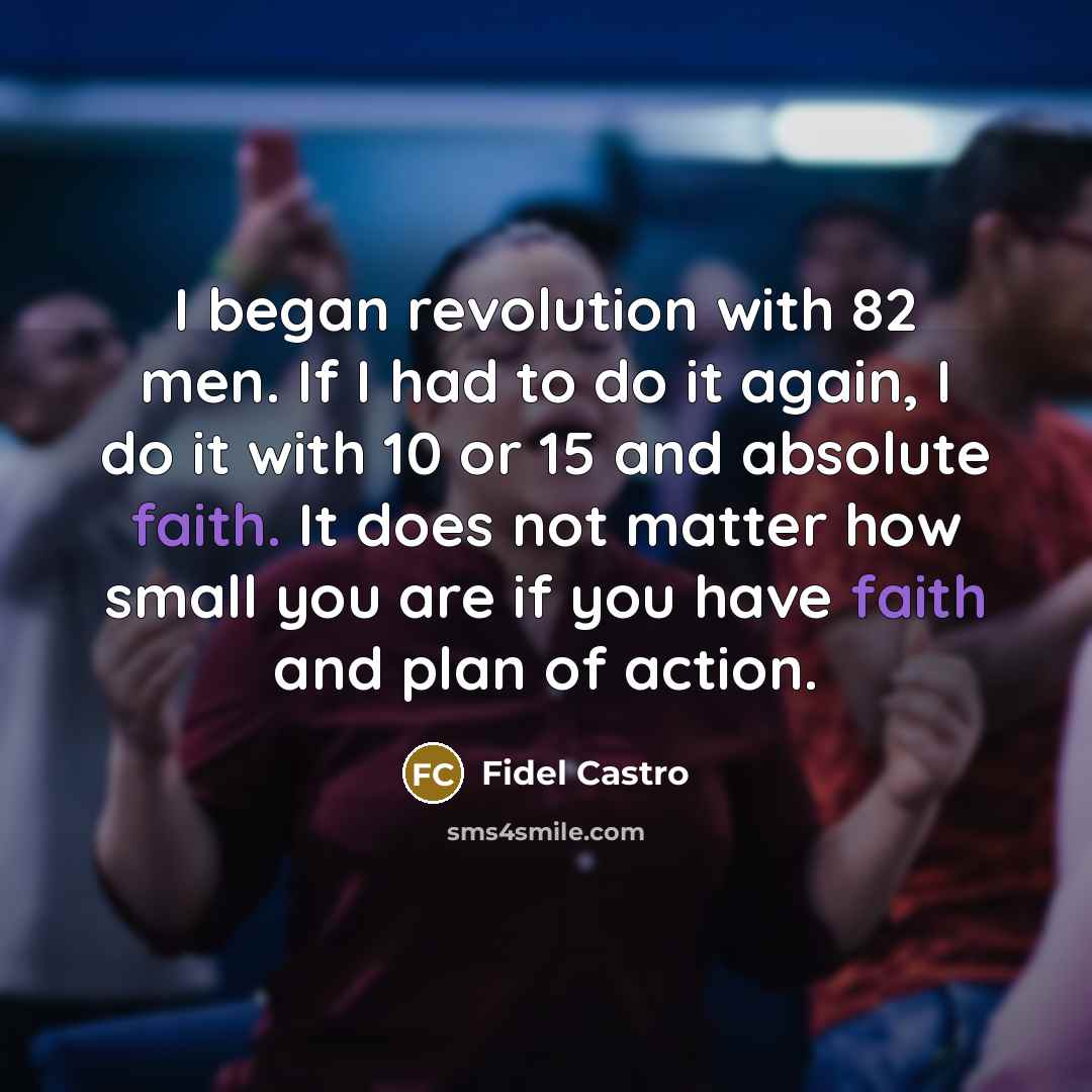 “I began revolution with 82 men. If I had to…” quote by Fidel Castro
