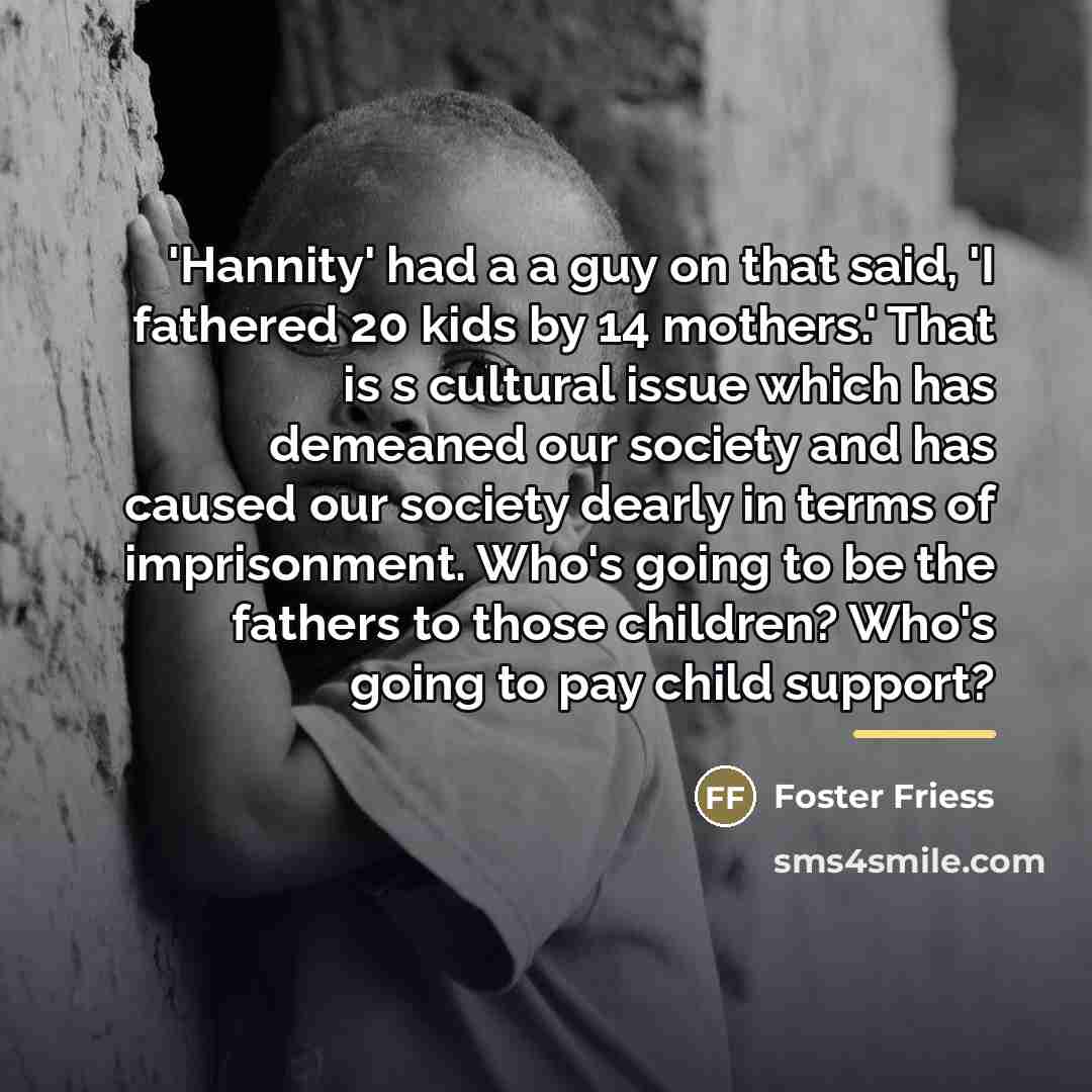 “'Hannity' had a a guy on that said, 'I fathered…” quote by Foster Friess