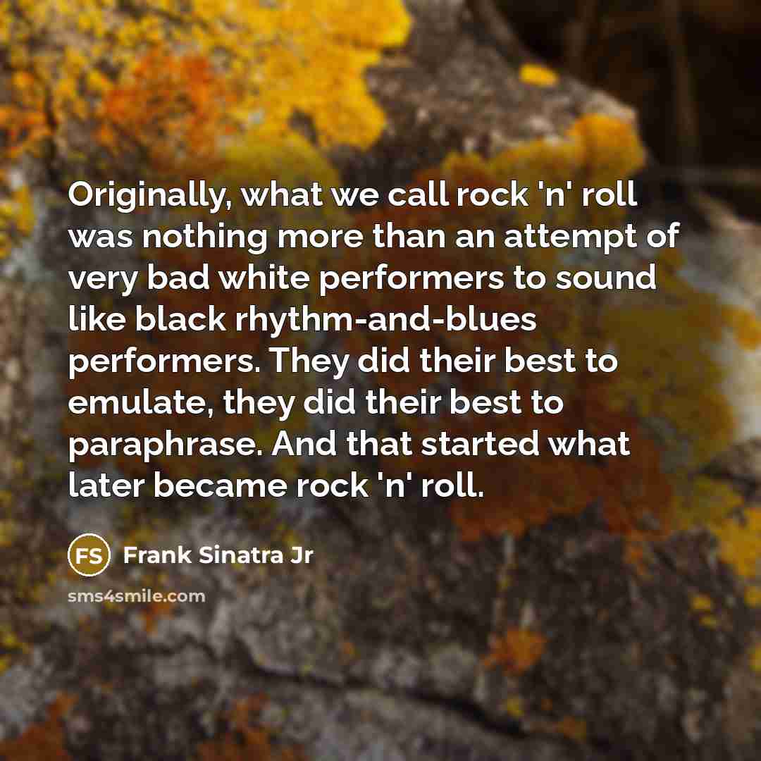 “Originally, what we call rock 'n' roll was nothing more…” quote by Frank Sinatra Jr