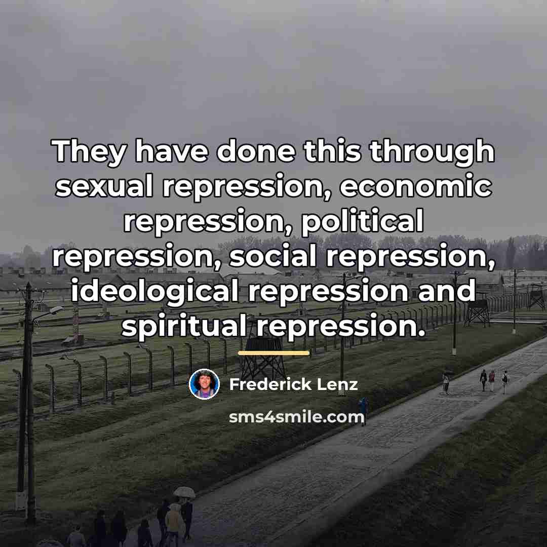 “They have done this through sexual repression, economic repression, political…” quote by Frederick Lenz