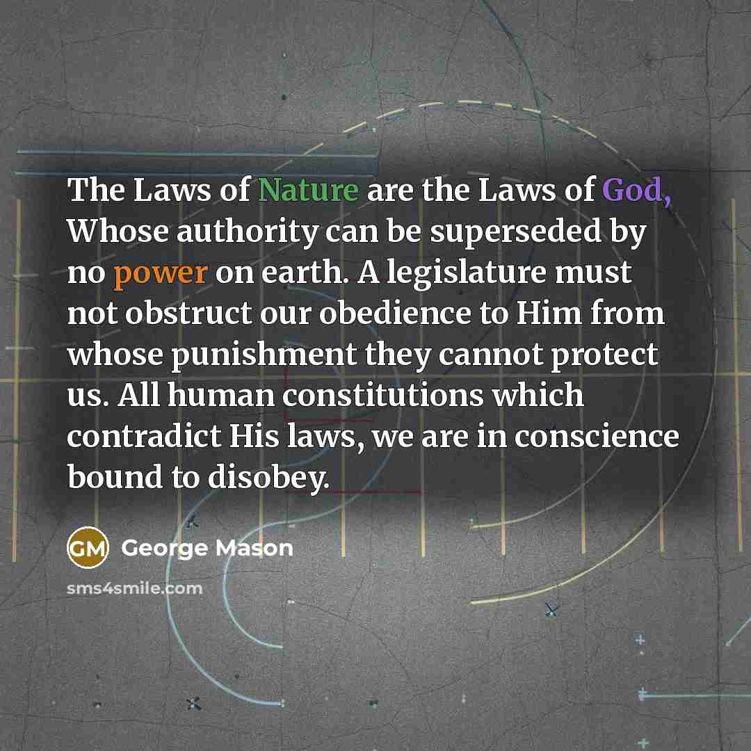 “The Laws of Nature are the Laws of God, Whose…” quote by George Mason
