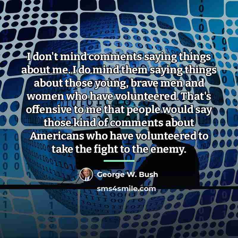 “I don't mind comments saying things about me. I do…” quote by George W. Bush