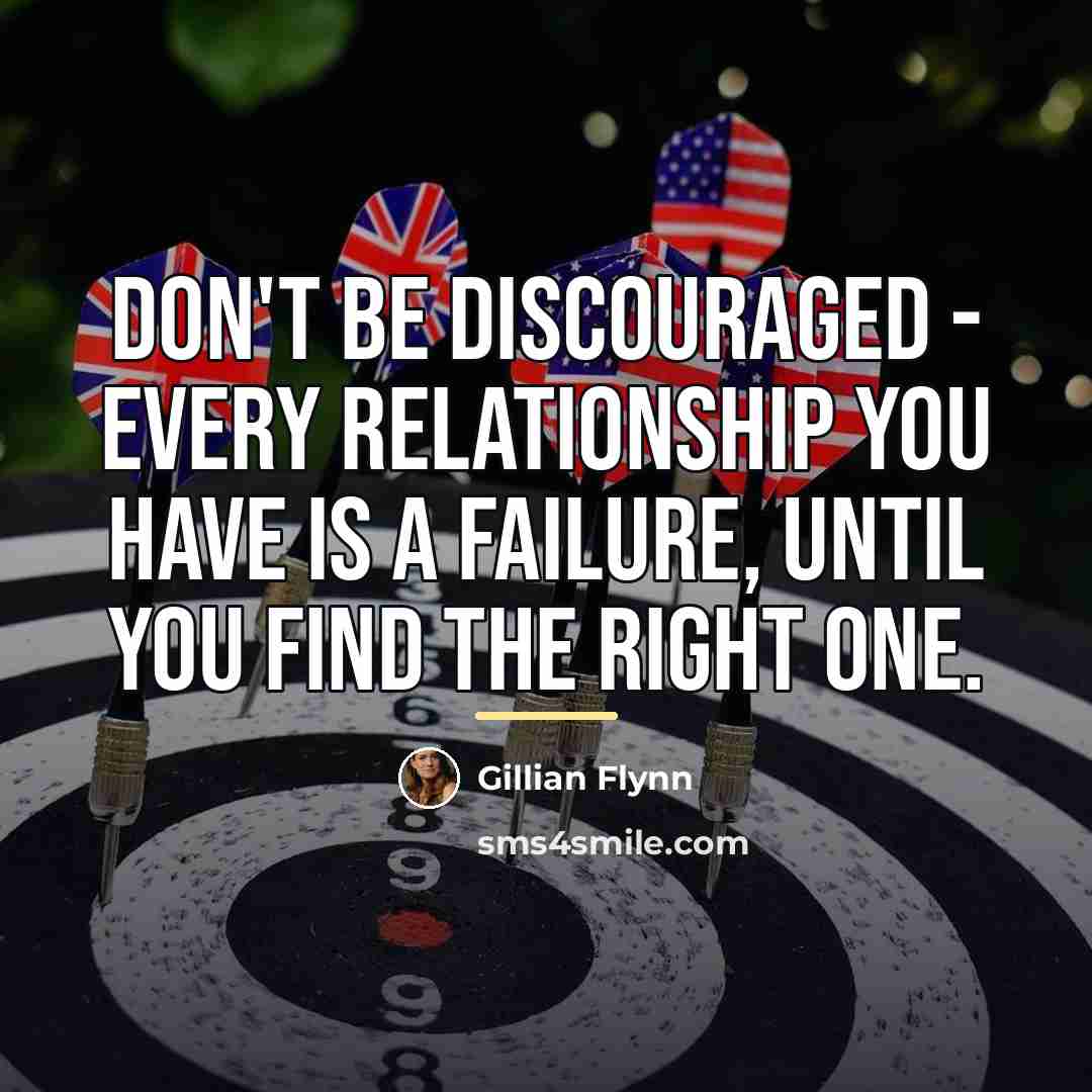 “Don't be discouraged - every relationship you have is a…” quote by Gillian Flynn