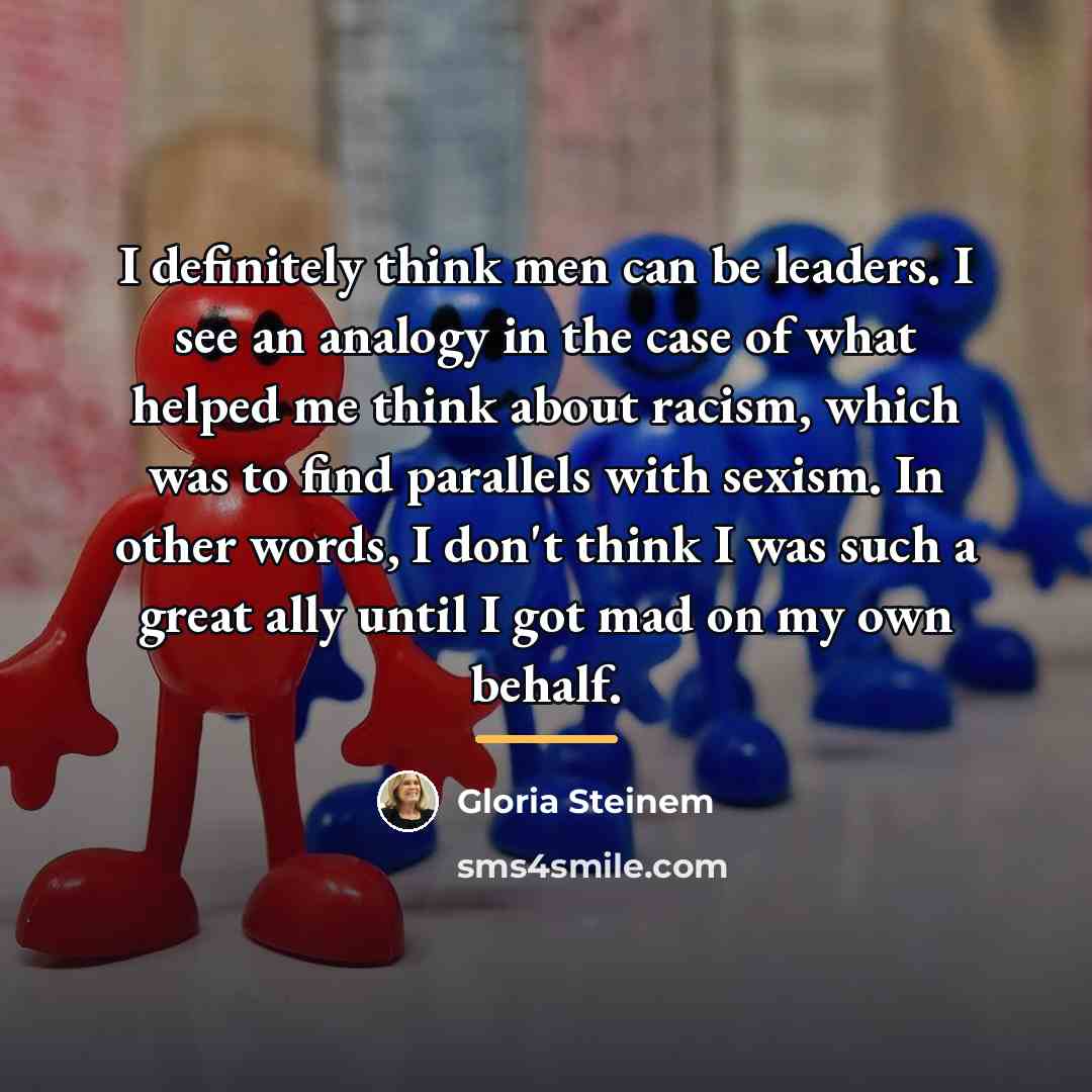 “I definitely think men can be leaders. I see an…” quote by Gloria Steinem